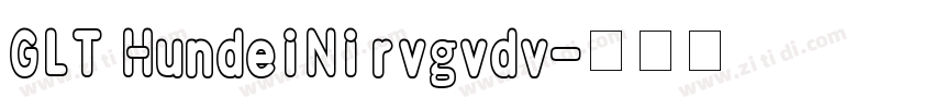 GLT HundeiNirvgvdv字体转换